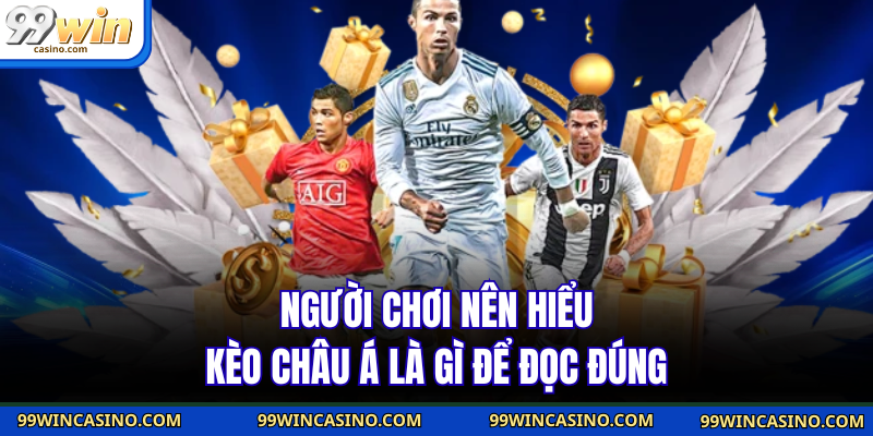 Người chơi nên hiểu kèo châu Á là gì để đọc đúng